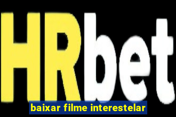 baixar filme interestelar